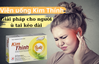 Viên uống Kim Thính - Giải pháp cho người bị ù tai kéo dài