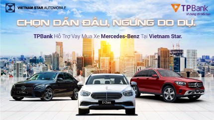 Ưu đãi lớn khi vay mua xe Mercedes-Benz tại Vietnam Star cùng TPBank