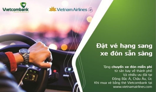 “Đặt vé hạng sang, xe đón sẵn sàng” với Vietcombank và Vietnam Airlines