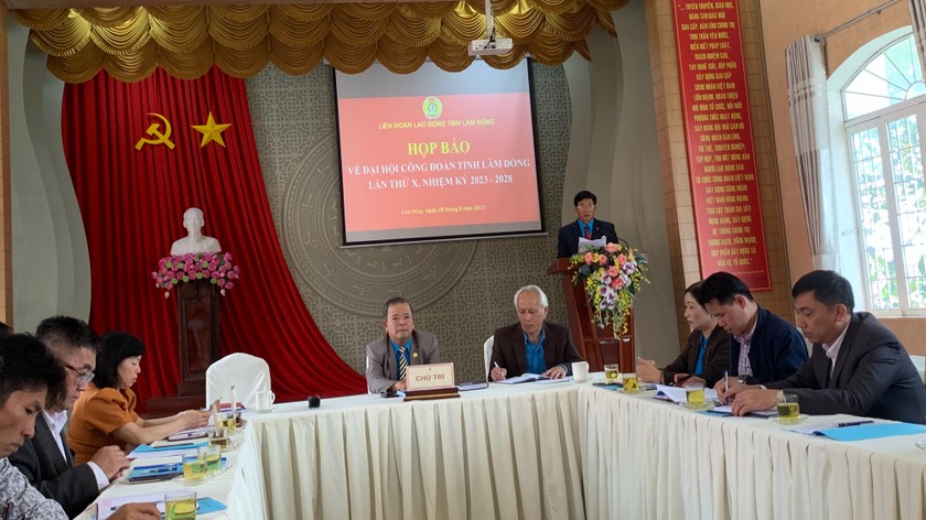 Liên đoàn lao động tỉnh Lâm Đồng tổ chức họp báo về Đại hội Công đoàn tỉnh Lâm Đồng lần thứ X.