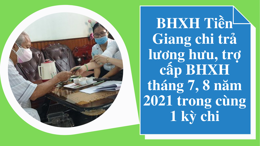 Người nghỉ hưu tại Tiền Giang được nhận gộp 2 tháng lương vào tháng 7