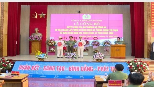 Công an tỉnh Quảng Ninh công bố Quyết định thành lập Phòng An ninh mạng và phòng, chống tội phạm sử dụng công nghệ cao.