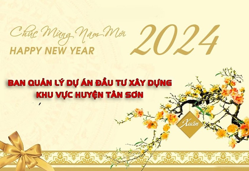 Ban QLDA ĐTXD khu vực huyện Tân Sơn, Phú Thọ chúc mừng năm mới quý đối tác và khách hàng 