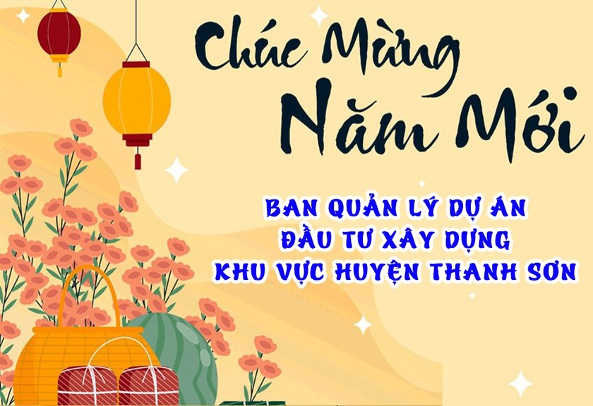 Ban QLDA ĐTXD khu vực huyện Thanh Sơn, Phú Thọ, chúc mừng năm mới quý đối tác và khách hàng