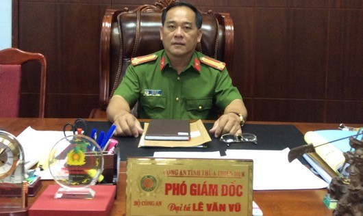 Đại tá Lê Văn Vũ, Phó giám đốc Công an tỉnh Thừa Thiên Huế 