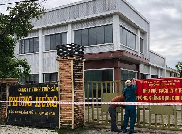 Công ty TNHH Thủy sản Phùng Hưng (KCN Quảng Phú, TP Quảng Ngãi, tỉnh Quảng Ngãi) bị phong tỏa và tạm dừng hoạt động.